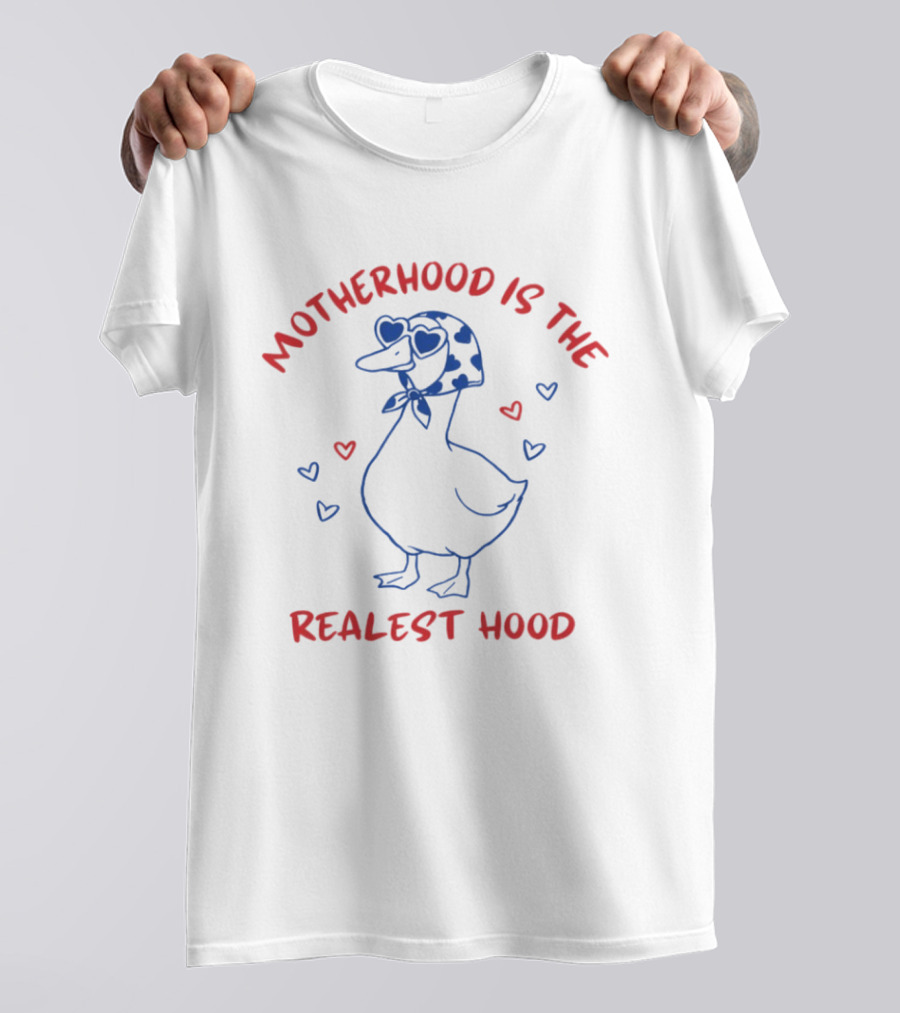 Mother Duck Motherhood Is The Realest Hood Heart T-Shirt