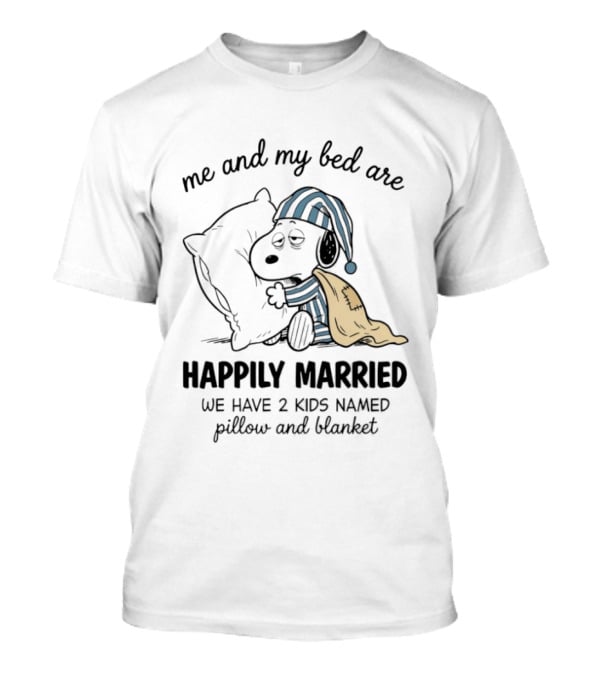 Me And My Bed Are Happily Married With Snoopy Pillow Blanket T-Shirt