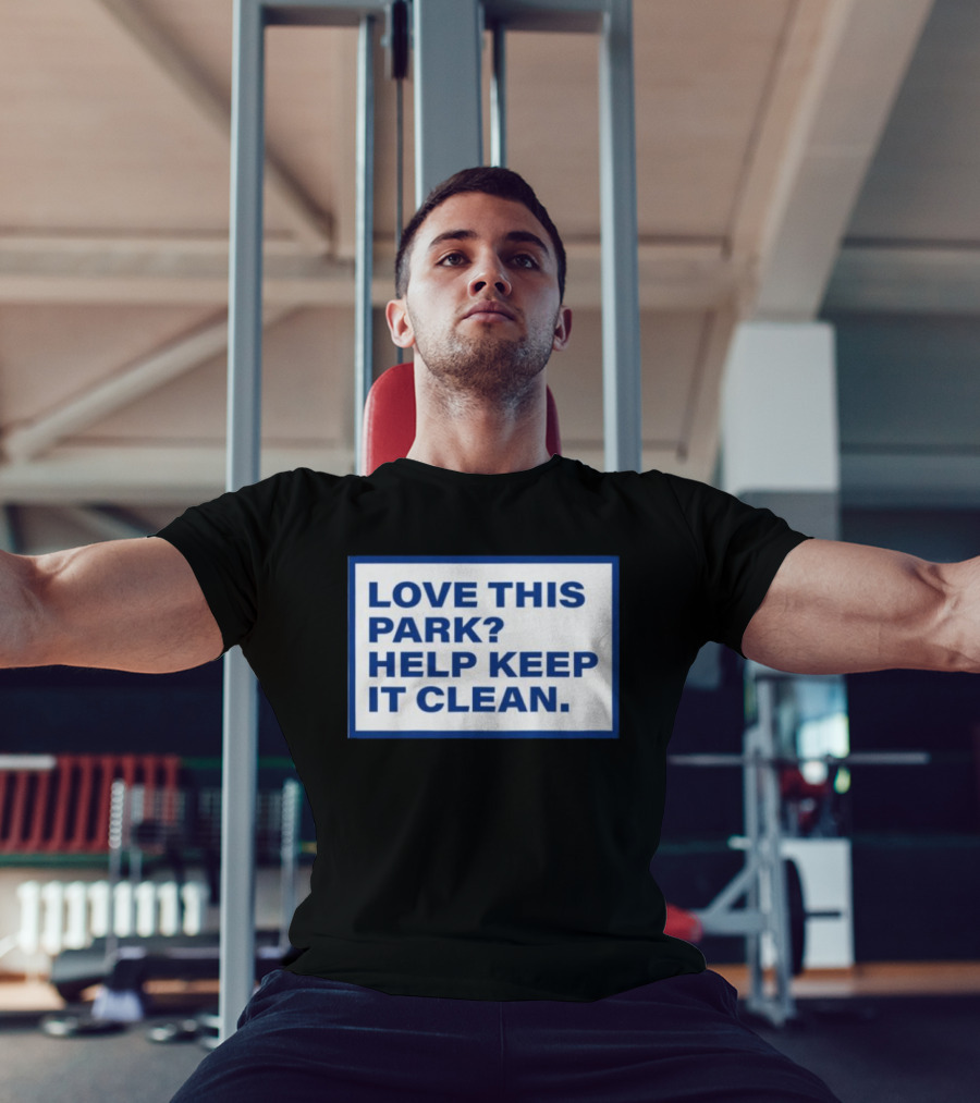 Love This Park Help Keep It Clean T-Shirt