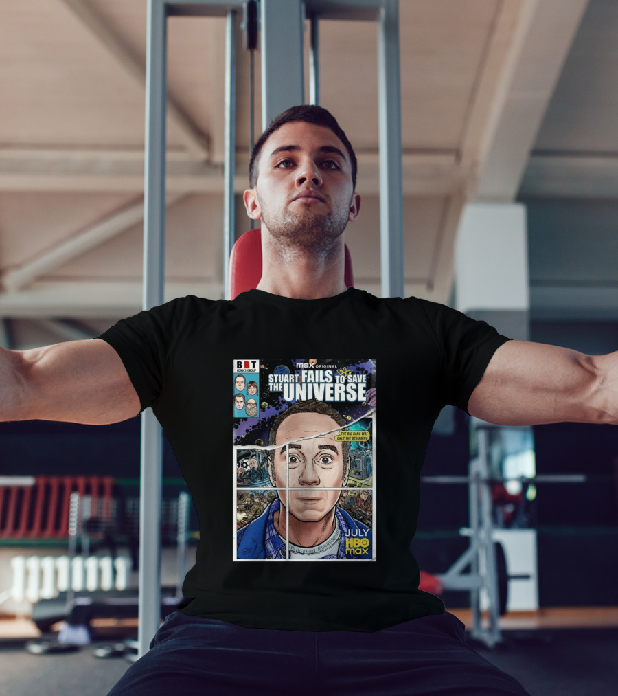BBT Comics Stuart Fails To Save Universe The Big Bang Was Only The Beginning July HBO Max T-Shirt