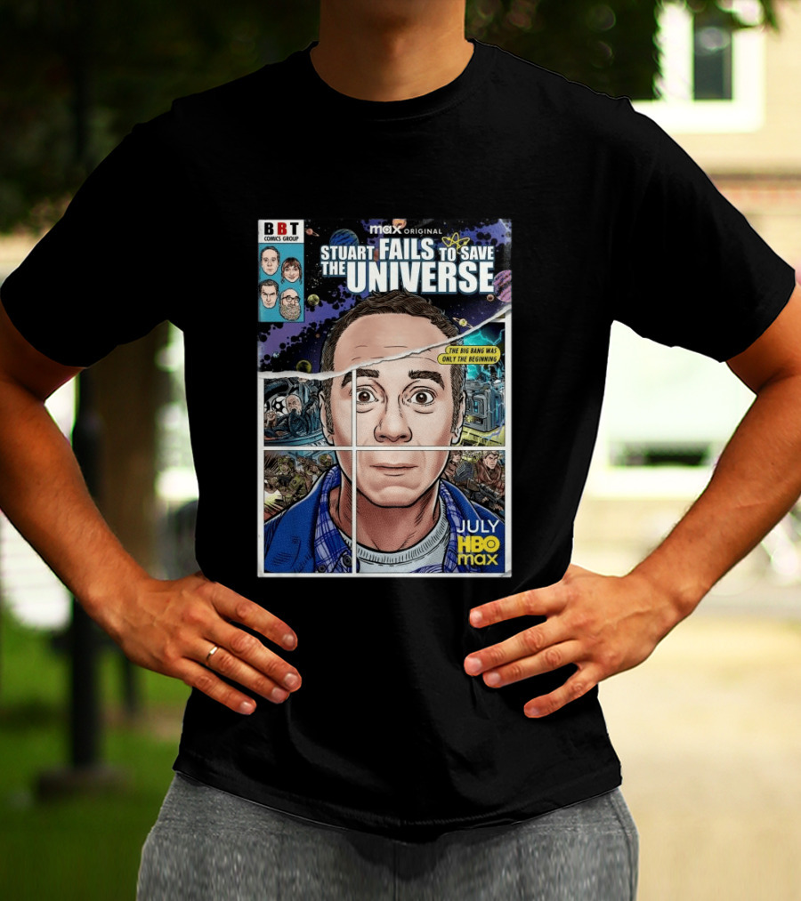 BBT Comics Stuart Fails To Save Universe The Big Bang Was Only The Beginning July HBO Max T-Shirt