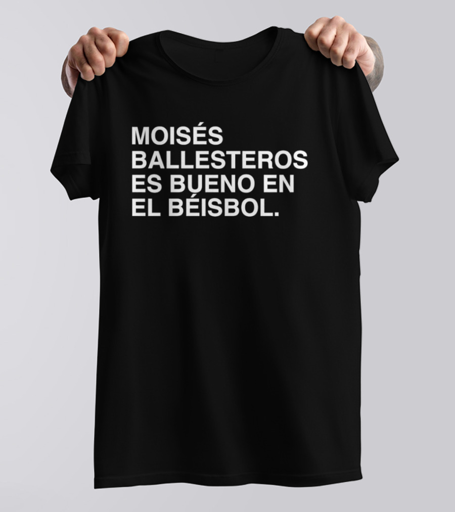 Moisés Ballesteros Es Bueno En El Béisbol T-Shirt