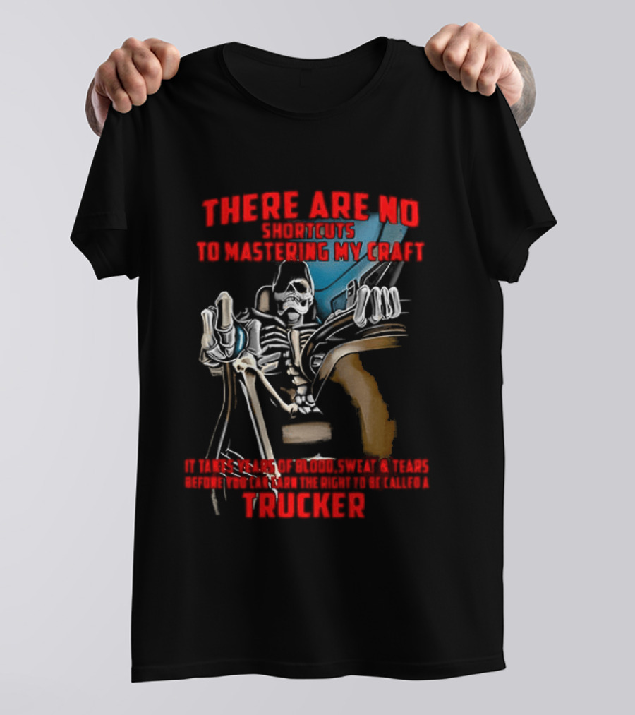 There Are No Shortcuts To Mastering My Craft Blood Sweat Tears T-Shirt