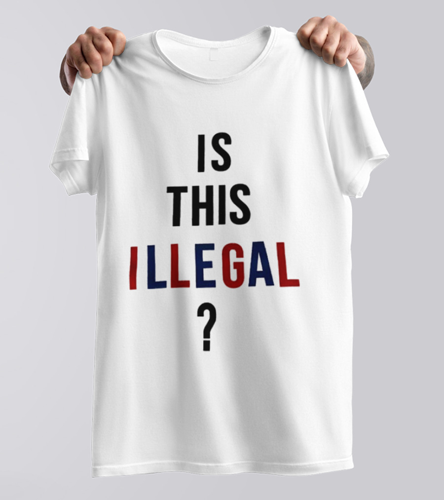 Is This Illegal Question T-Shirt
