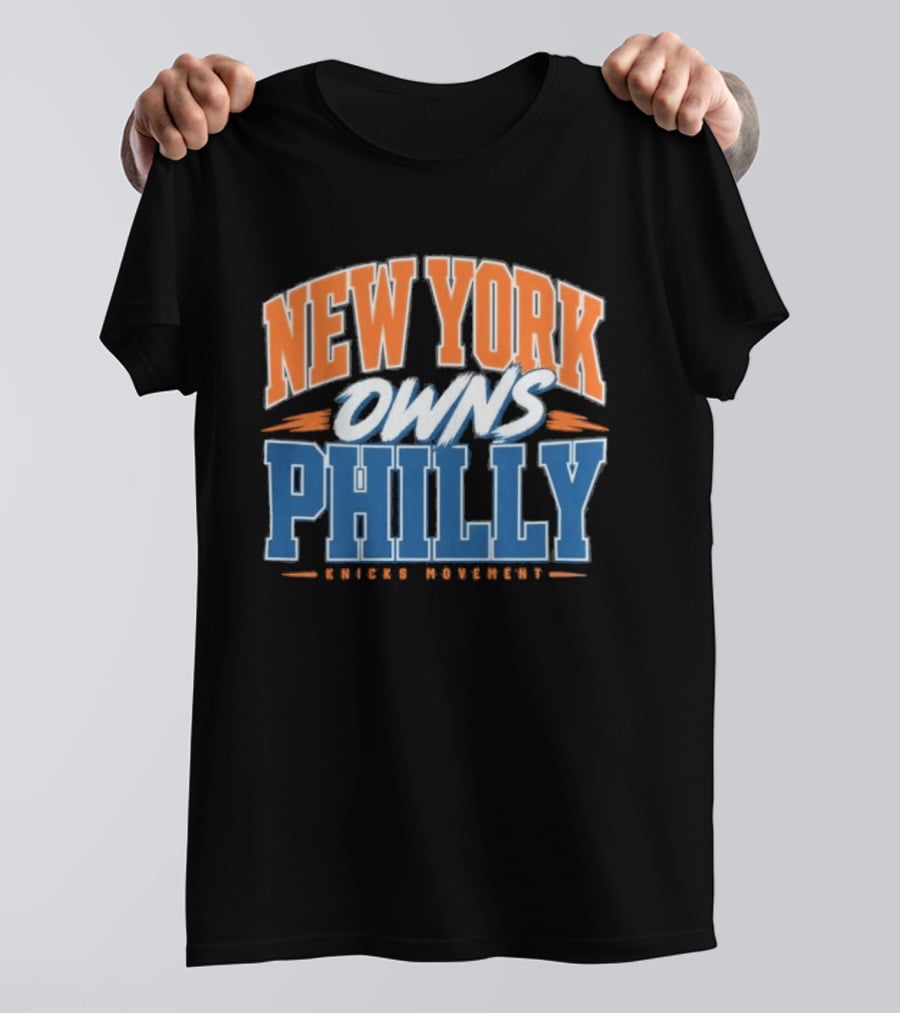 New York Owns Philly Knicks Movement Rivalry Basketball T-Shirt