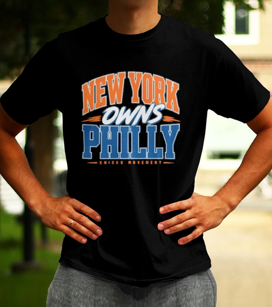 New York Owns Philly Knicks Movement Rivalry Basketball T-Shirt