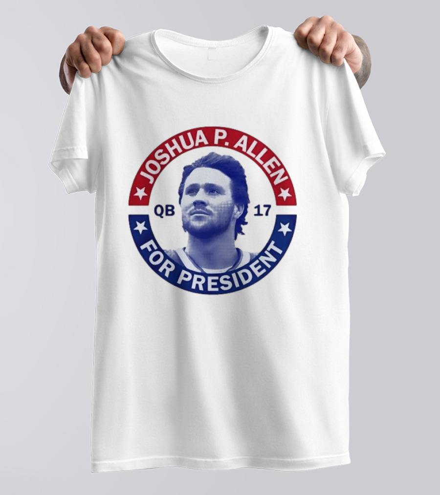 Joshua P Allen QB 17 For President Buffalo Bills Football Election Campaign T-Shirt