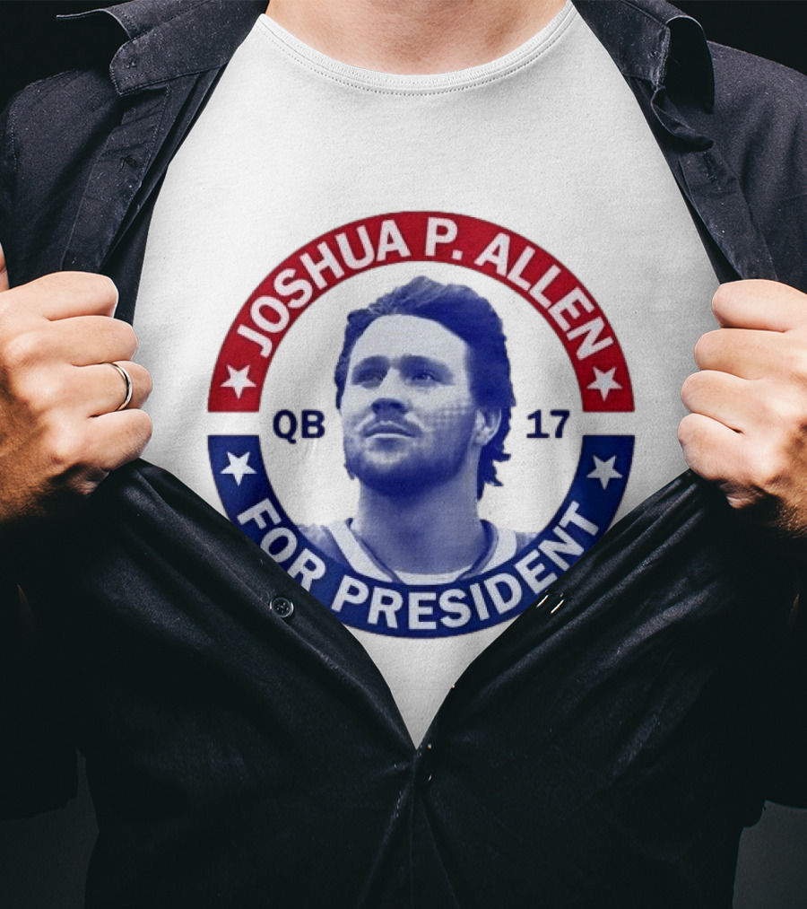 Joshua P Allen QB 17 For President Buffalo Bills Football Election Campaign T-Shirt
