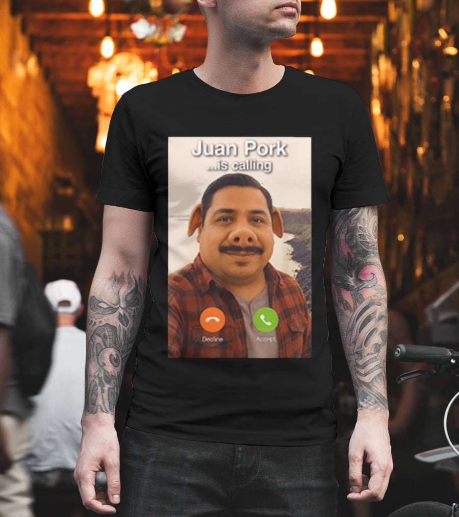 Juan Pork Is Calling Decline Or Accept Funny Meme Prank T-Shirt