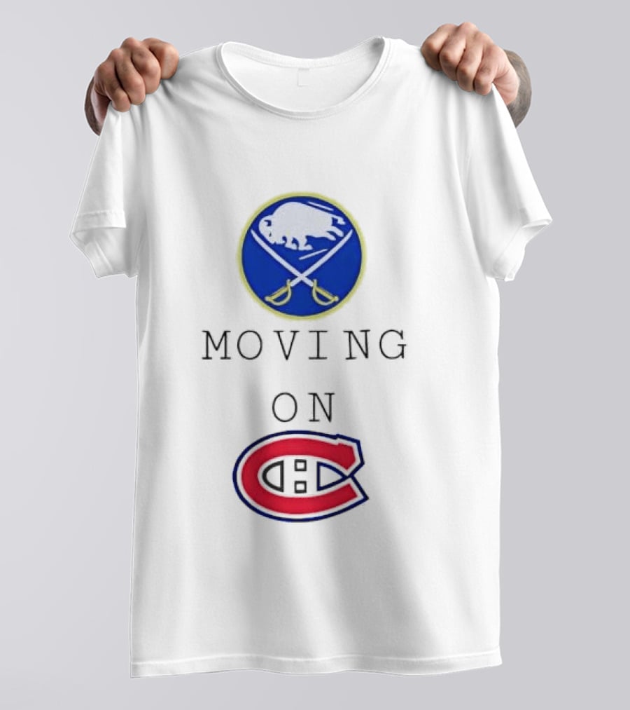 Buffalo Sabres Moving On Montreal Canadiens Rivalry NHL Hockey T-Shirt