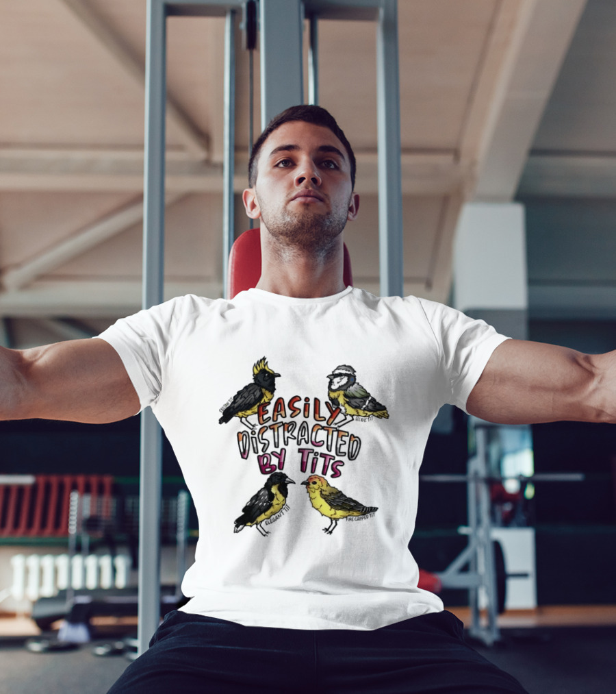 Easily Distracted By Tits Bird Lovers Humor T-Shirt