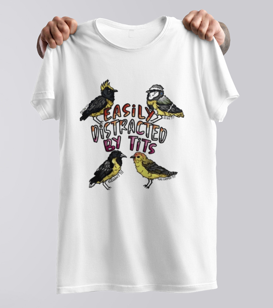 Easily Distracted By Tits Bird Lovers Humor T-Shirt