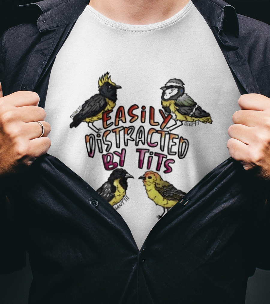 Easily Distracted By Tits Bird Lovers Humor T-Shirt