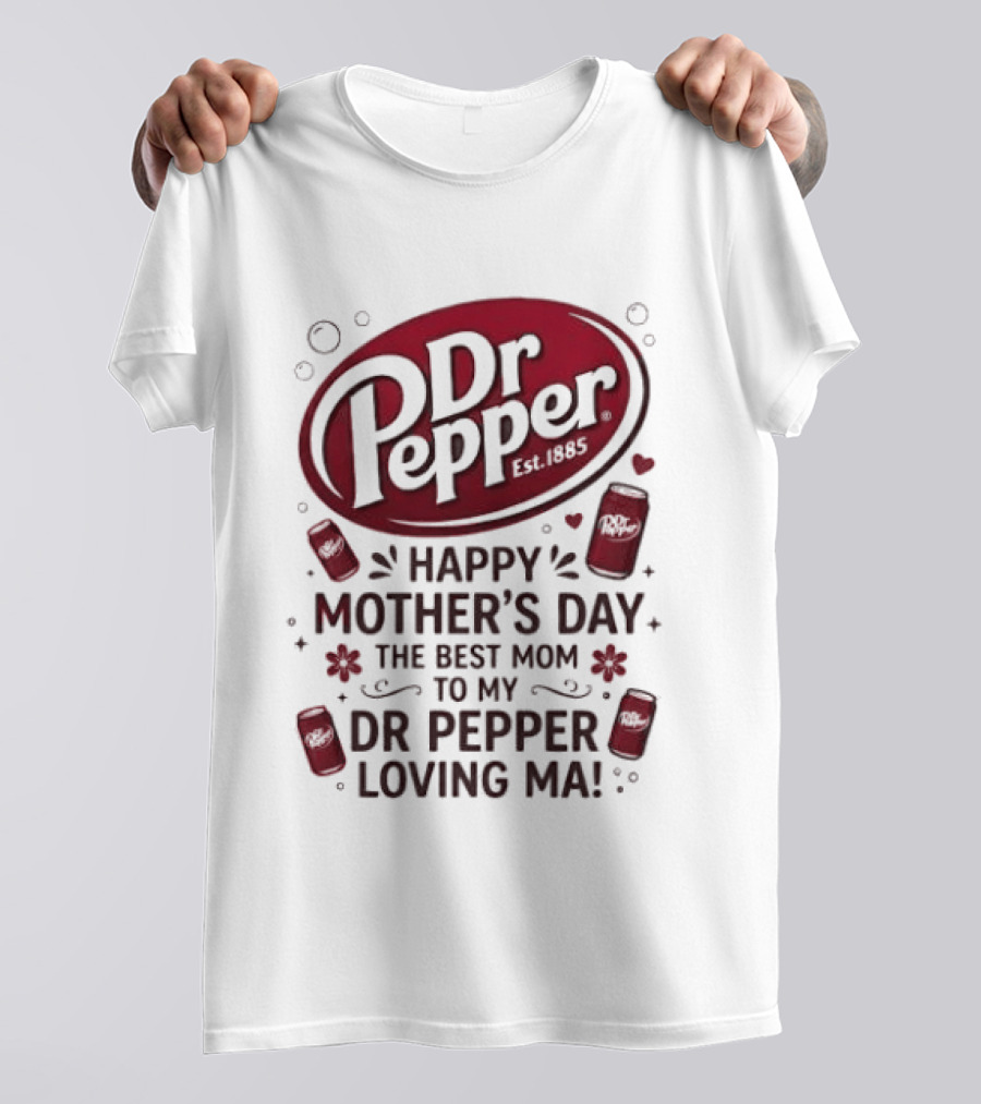 Happy Mother's Day To My Dr Pepper Loving Ma The Best Mom T-Shirt