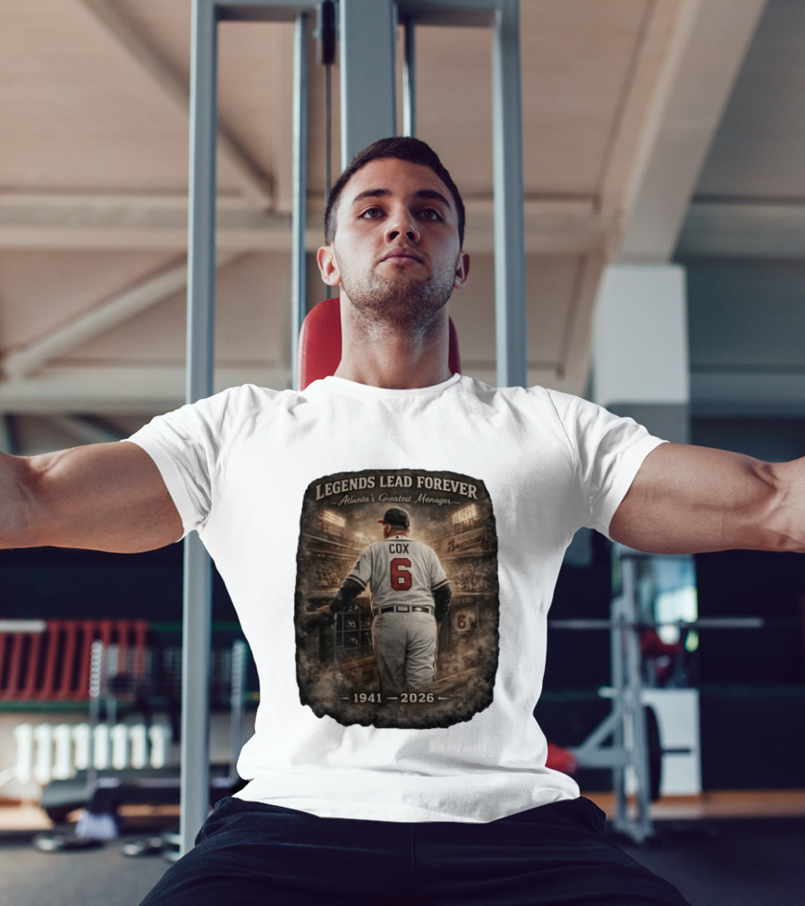 Legends Lead Forever Atlanta's Greatest Manager Cox 1941 2026 T-Shirt