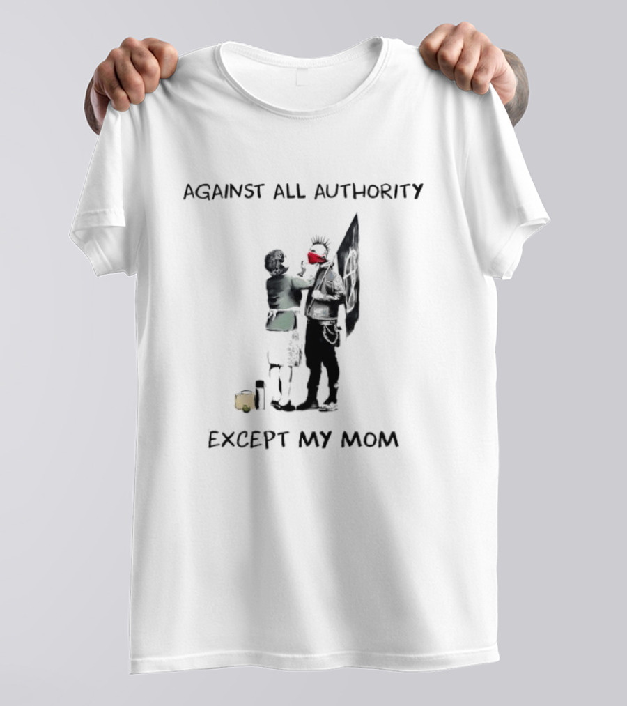 Against All Authority Except My Mom Punk Graffiti T-Shirt