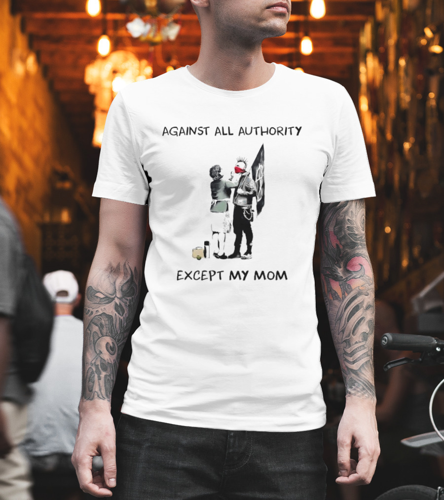 Against All Authority Except My Mom Punk Graffiti T-Shirt