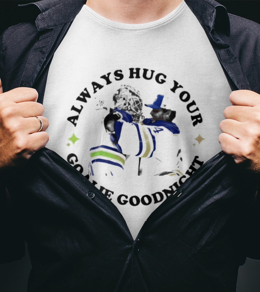 Buffalo Sabres Always Hug Your Goalie Goodnight Hugging Goalie NHL Team Fandom T-Shirt