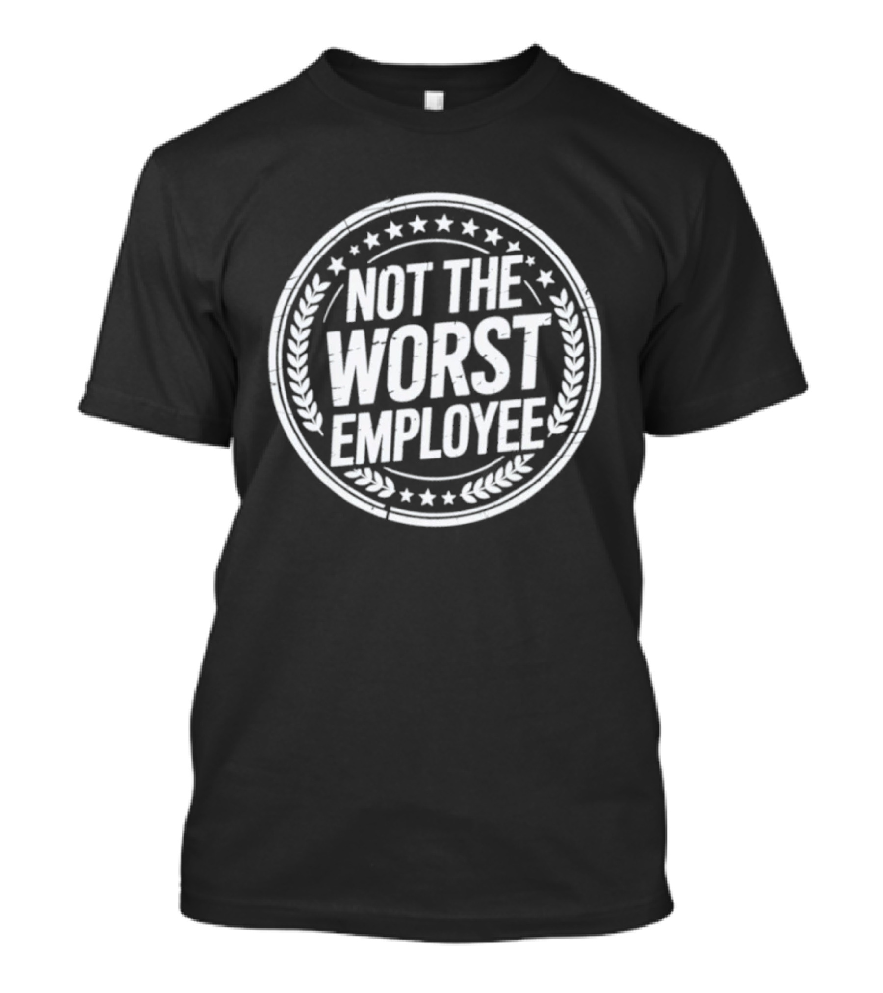 Not The Worst Employee Funny Work Humor T-Shirt