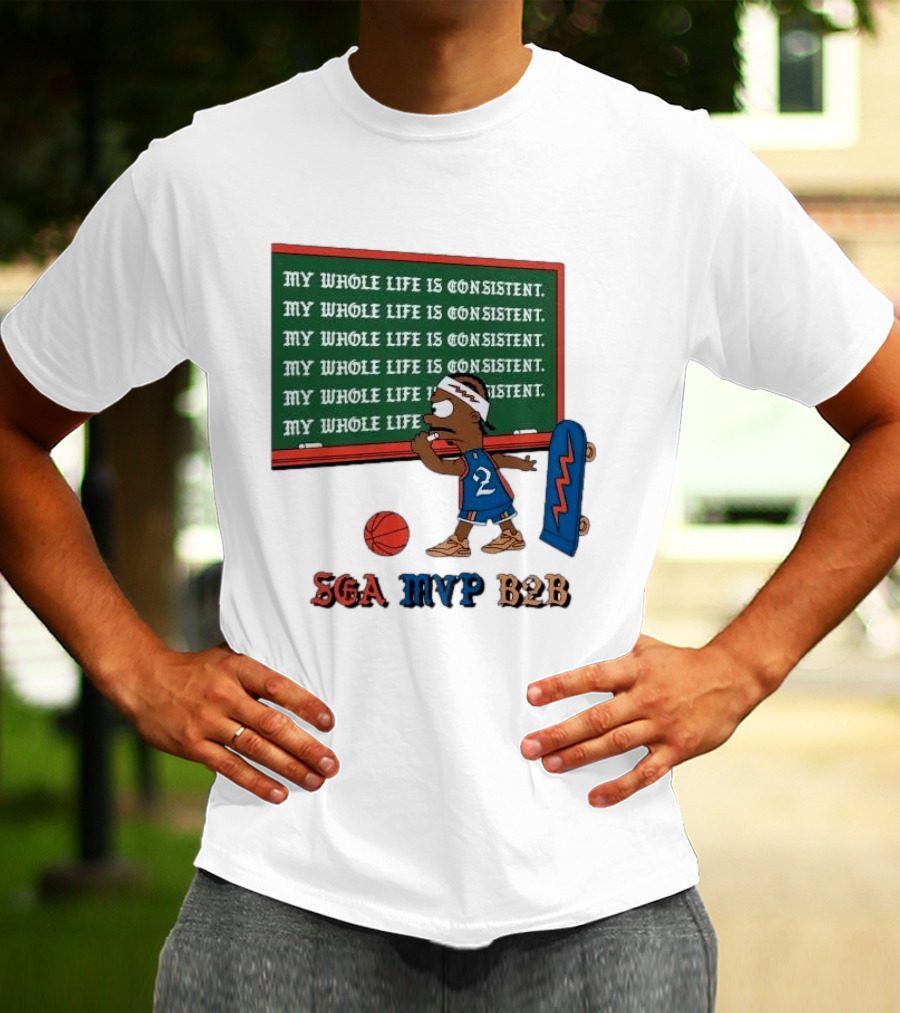 SGA MVP B2B My Whole Life Is Consistent Basketball Board Sk8 T-Shirt