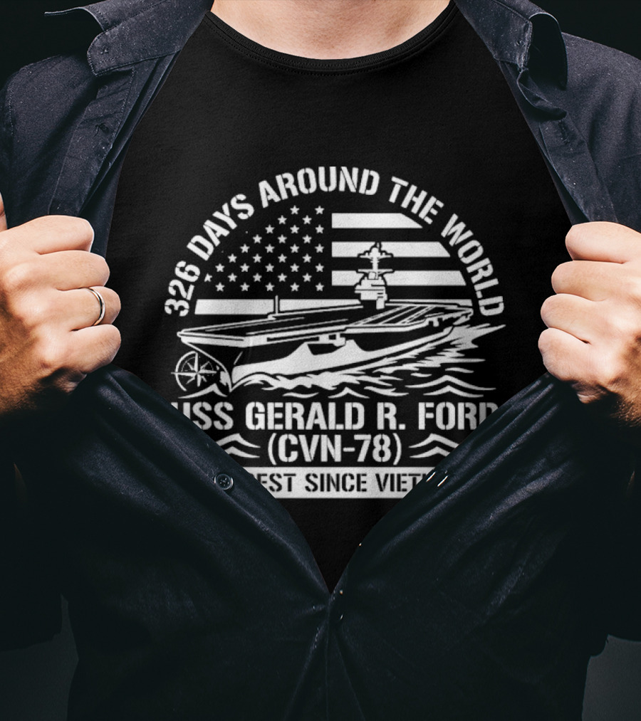 USS Gerald R. Ford CVN 78 326 Days Around The World Longest Since Vietnam T-Shirt