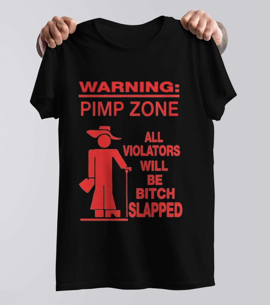 Warning Pimp Zone All Violators Will Be Bitch Slapped T-Shirt