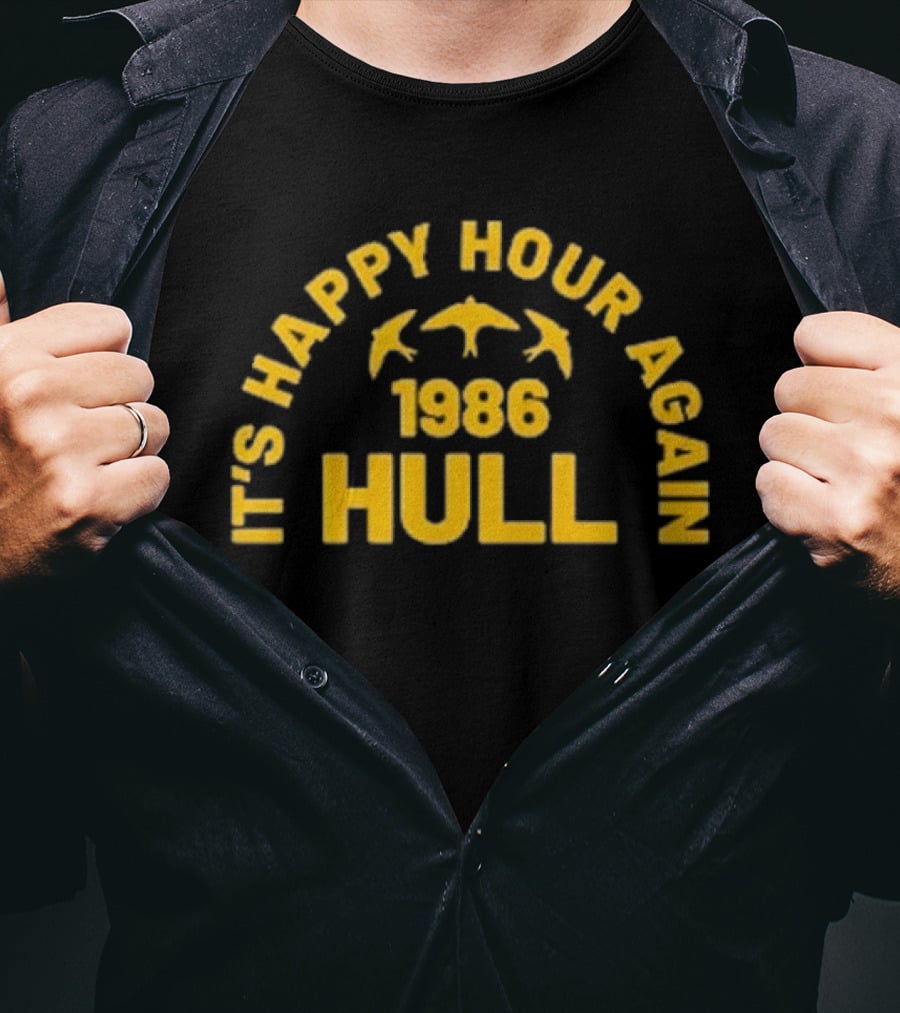 It's Happy Hour Again 1986 Hull Vintage Nostalgia T-Shirt