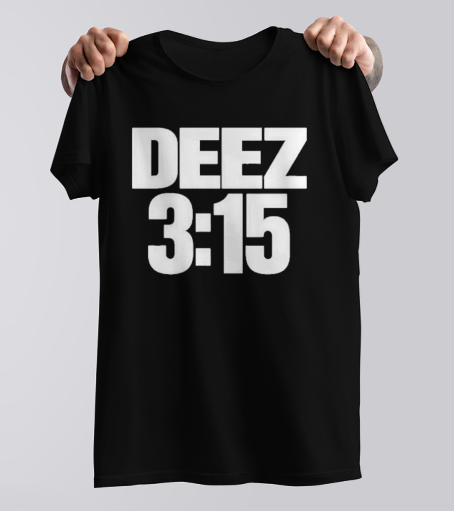 Deez 3:15 T-Shirt