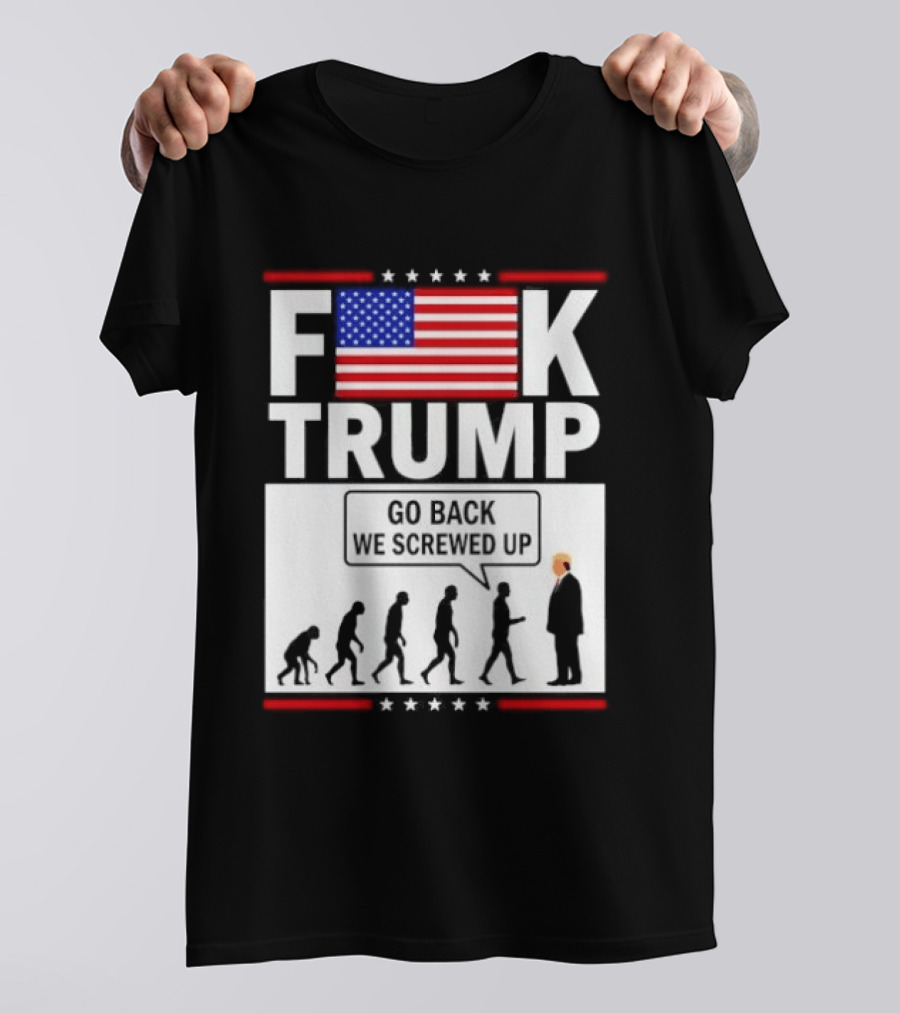 F Trump Go Back American Flag Evolution T-Shirt