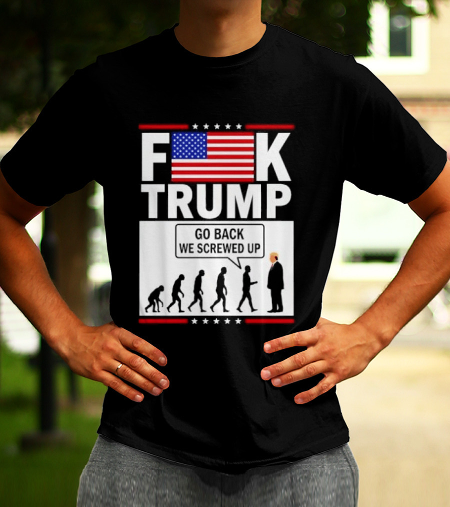F Trump Go Back American Flag Evolution T-Shirt