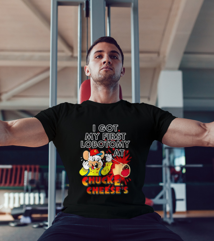 I Got My First Lobotomy At Chuck E. Cheese's Colorful T-Shirt