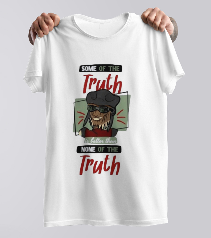Hondo Ohnaka Some Of The Truth Is Better Than None Of The Truth T-Shirt