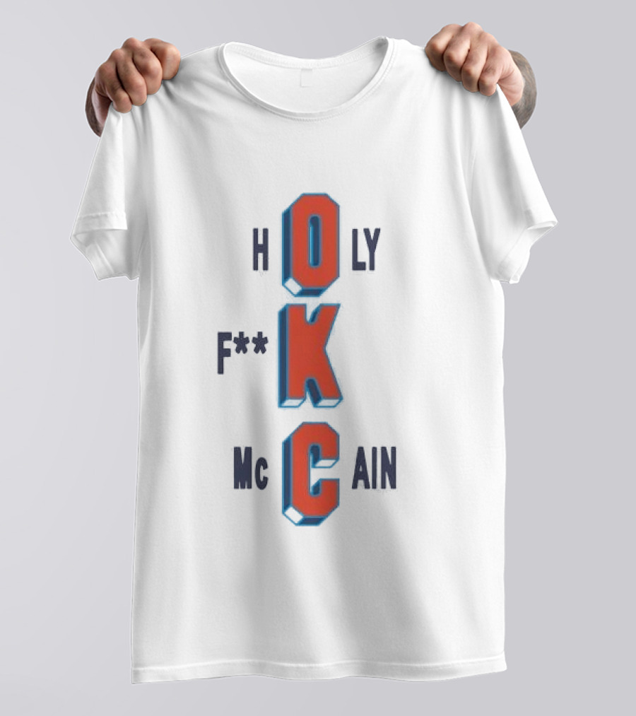 OKC Thunder Holy F**k McCain T-Shirt