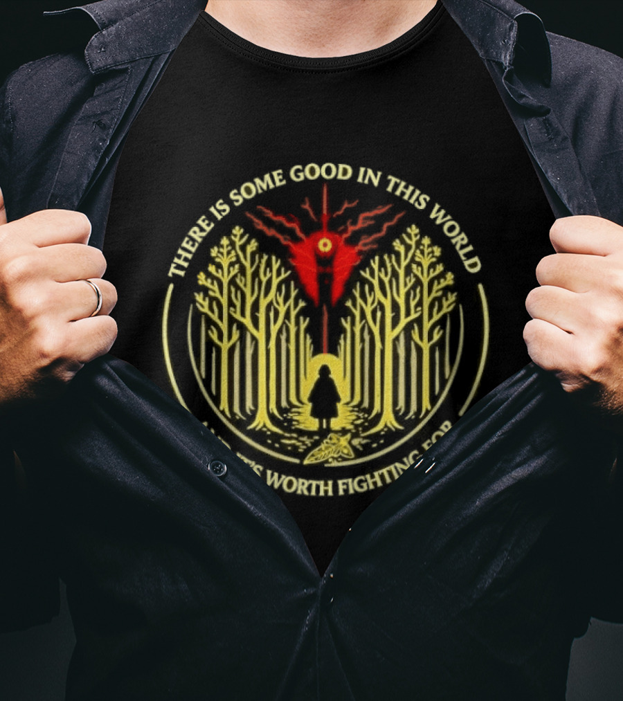 There Is Some Good In This World Worth Fighting For Forest Path And Tree Circle T-Shirt