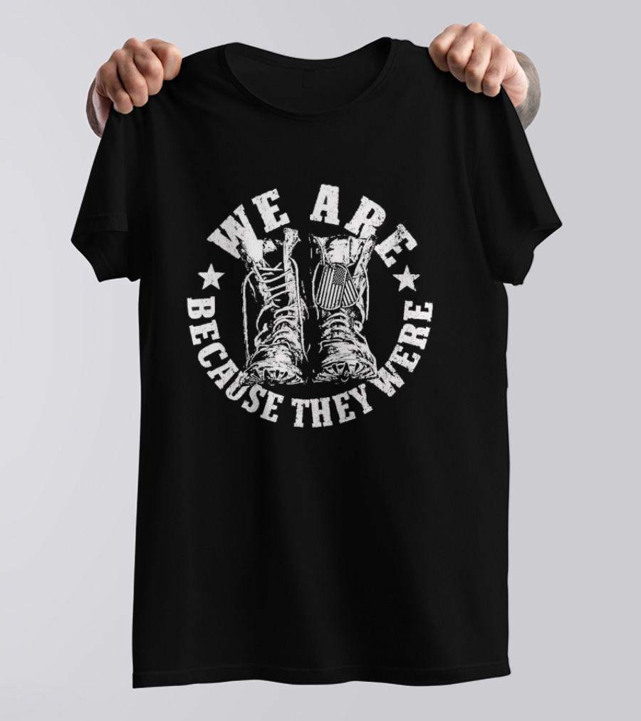 We Are Because They Were Military Boots Stars T-Shirt