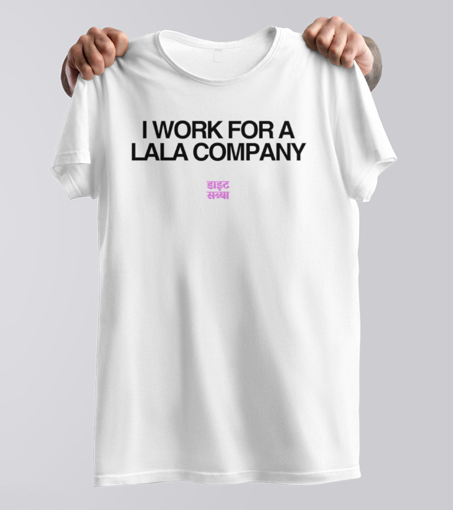 I Work For A Lala Company Hindi T-Shirt