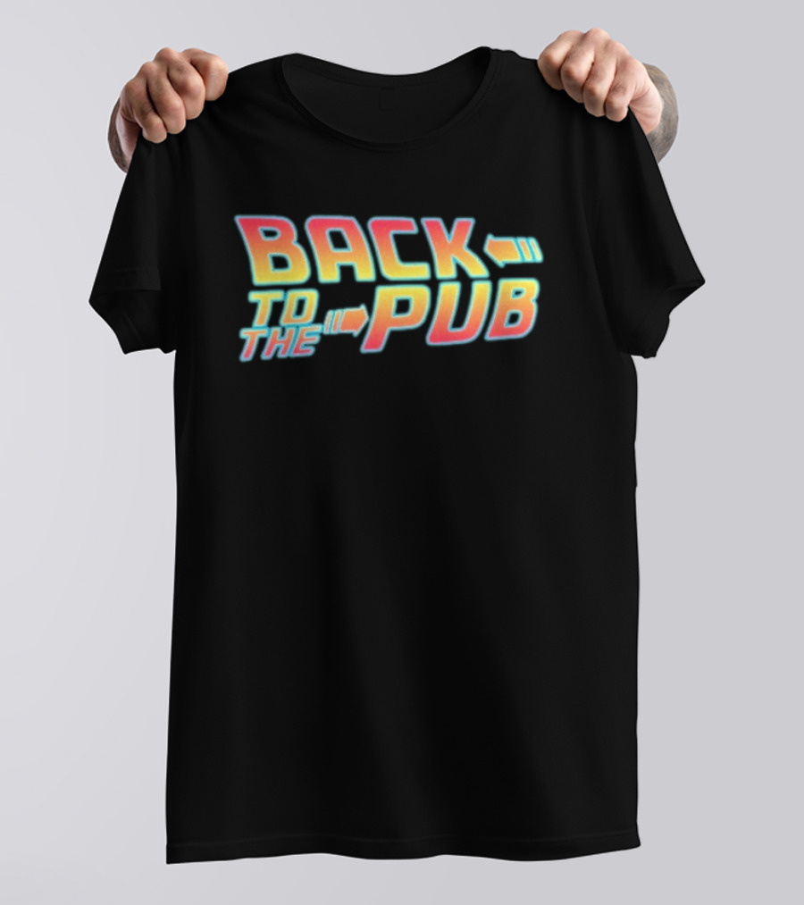 Back To The Pub Retro 80s Style Fan Favorite Phrase T-Shirt