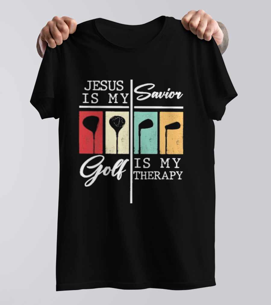 Jesus Is My Savior Golf Club Therapy T-Shirt