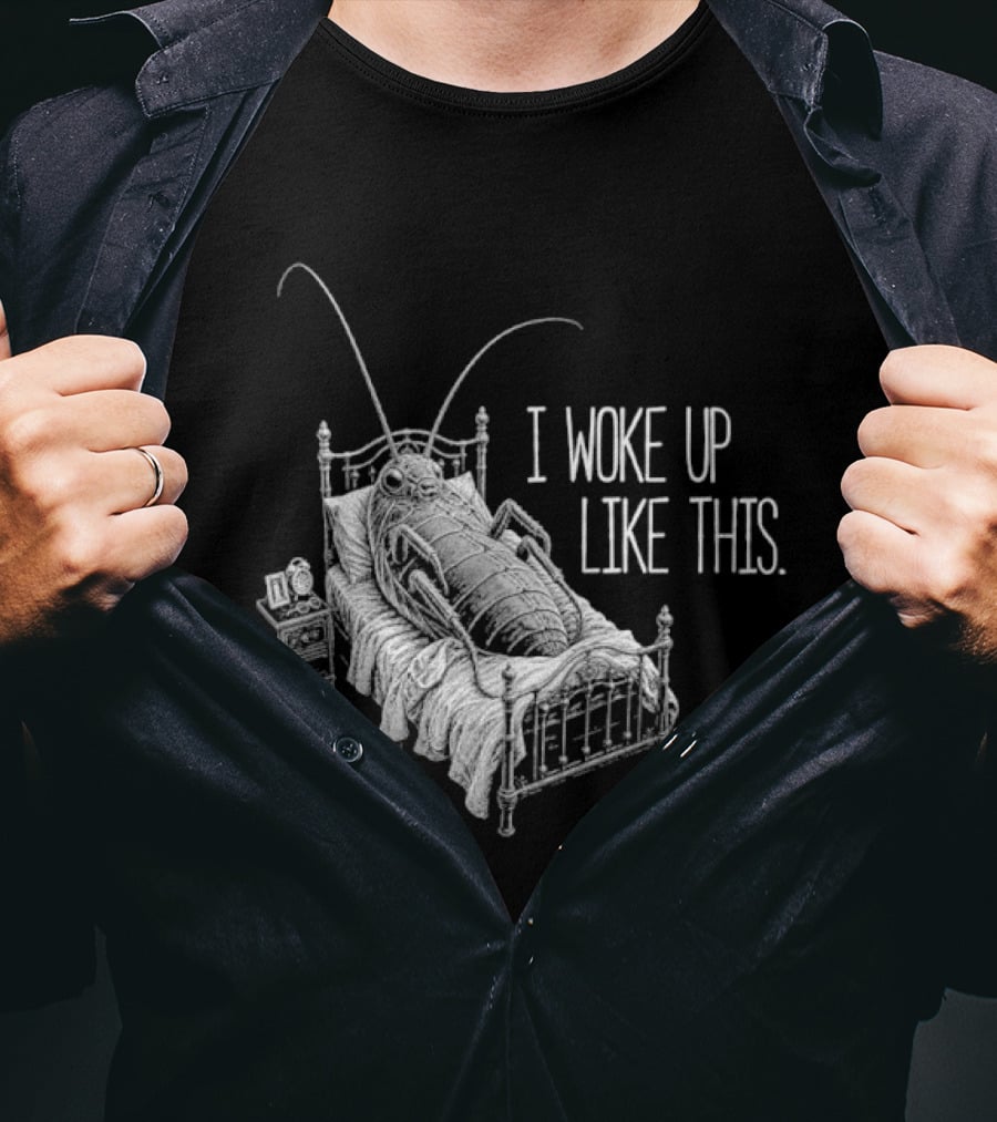 Franz Kafka Metamorphosis Bug I Woke Up Like This T-Shirt