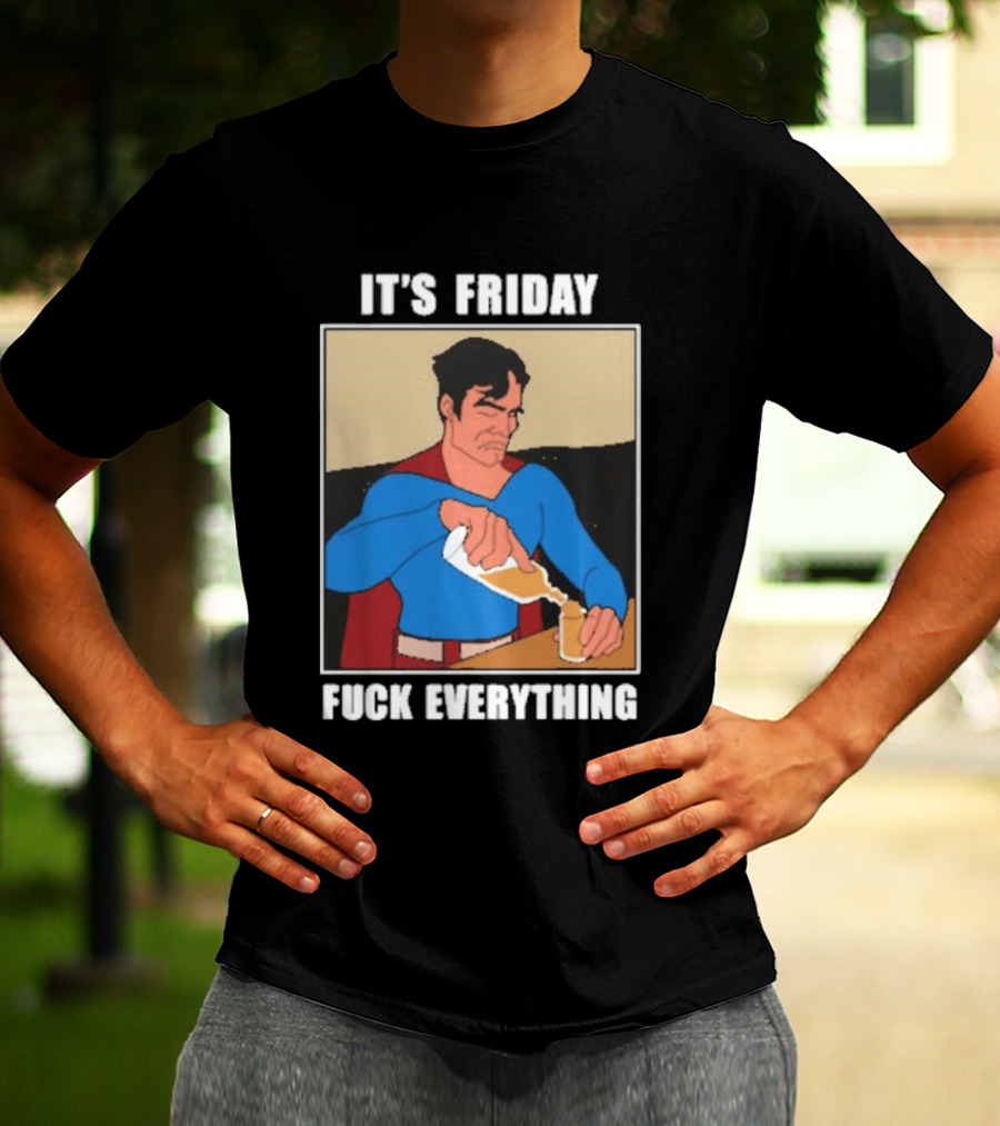 Superman It's Friday Pouring Drink Comic Humor T-Shirt