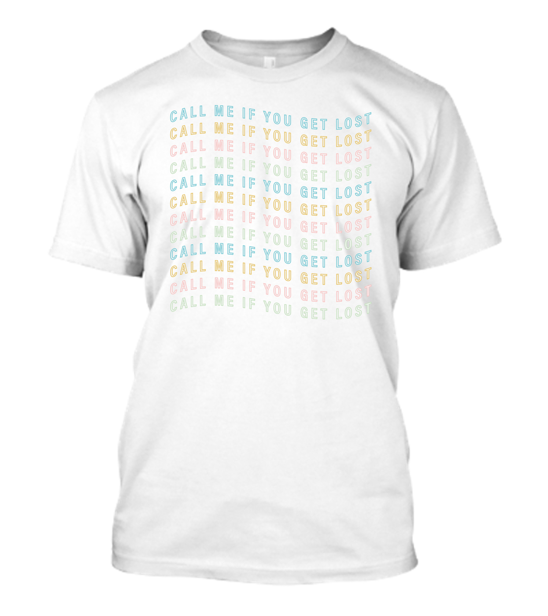 Call Me If You Get Lost Multicolored Repeated Text T-Shirt