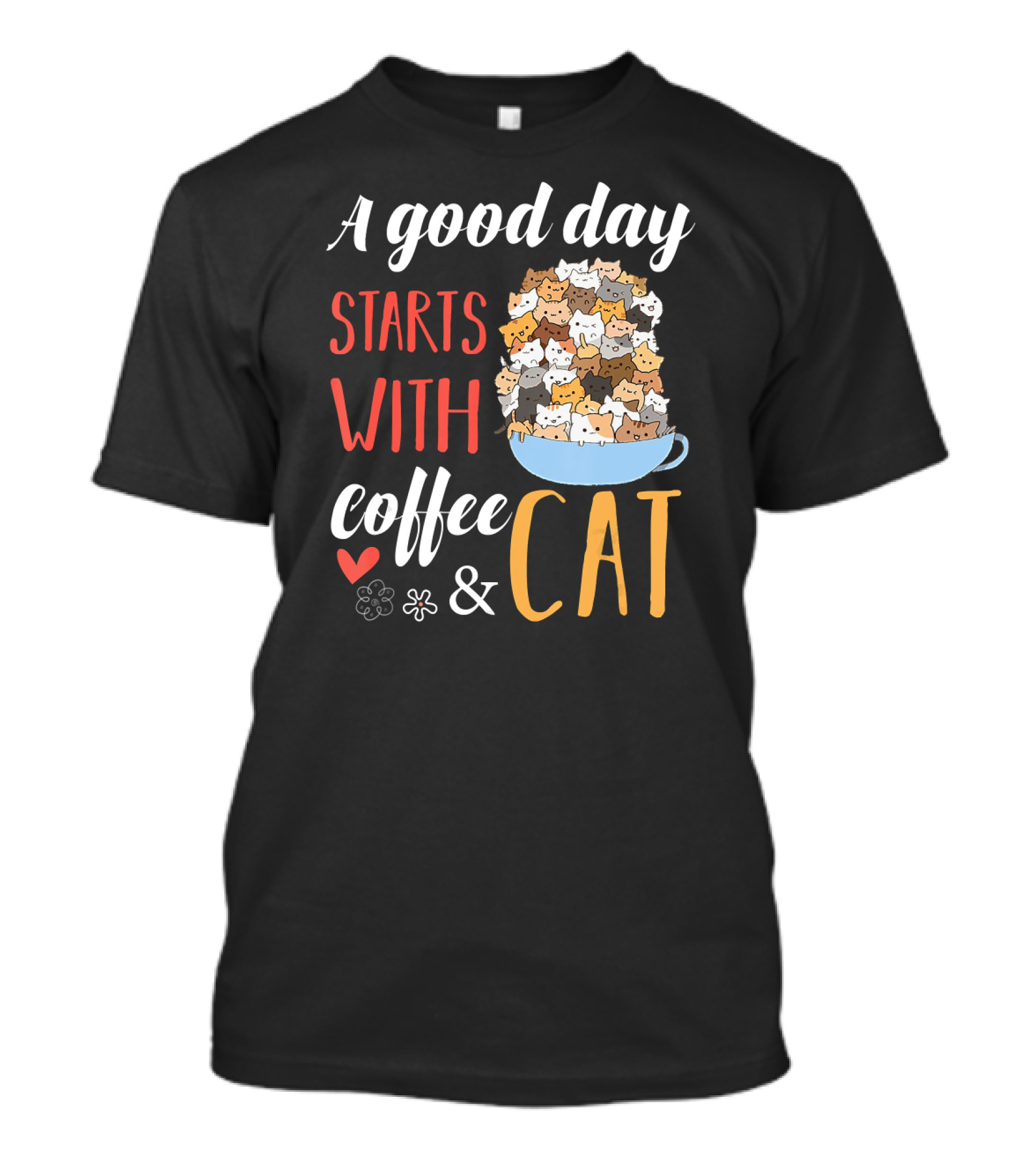 A Good Day Starts With Coffee And Cat Cats In Coffee Cup T-Shirt