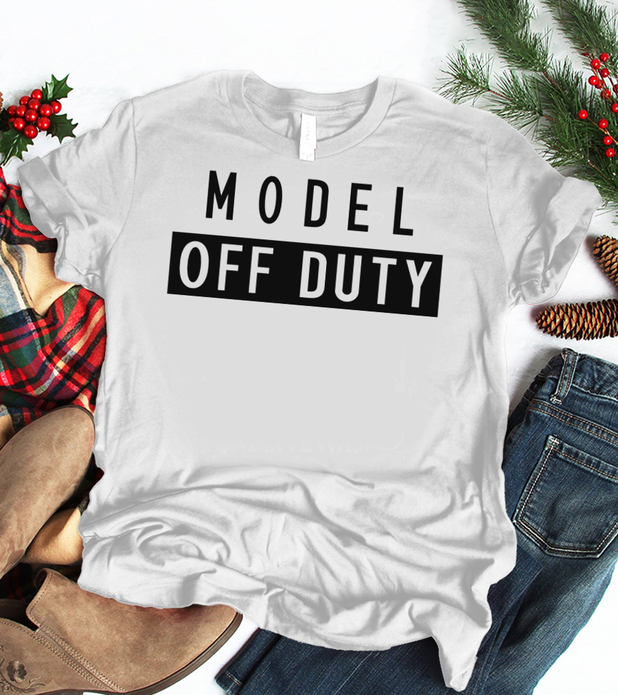MODEL OFF DUTY T-Shirt