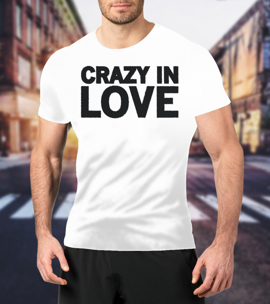 Crazy In Love Text T-Shirt