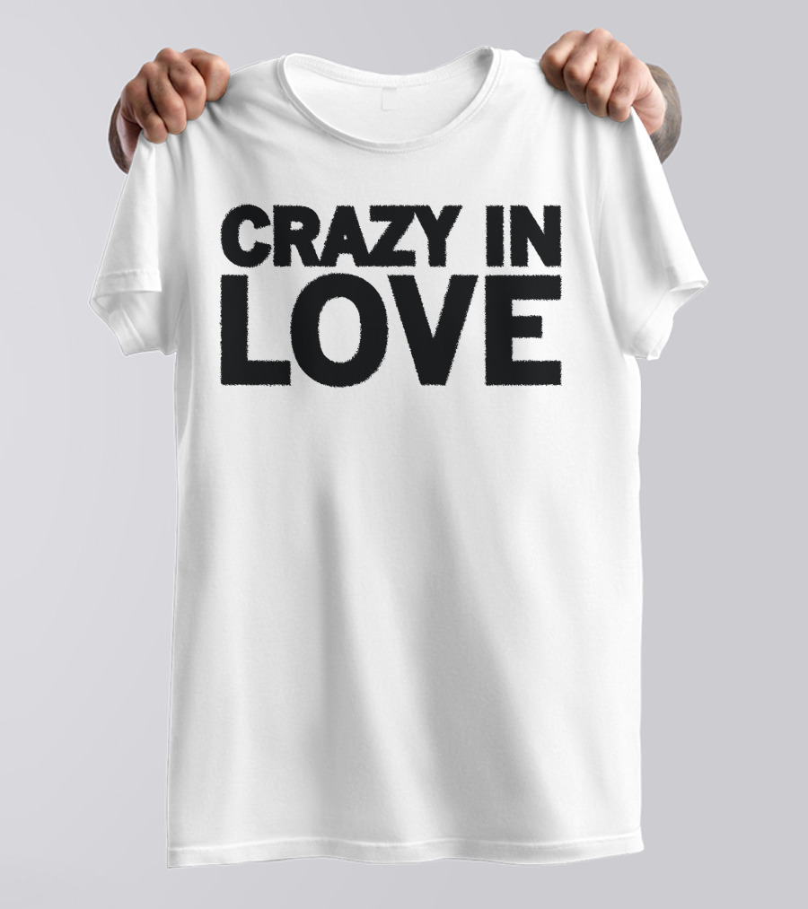 Crazy In Love Text T-Shirt