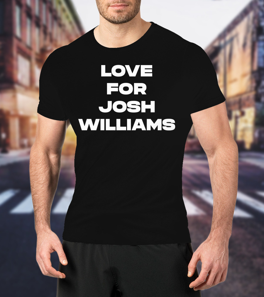 Jeff Gluck Love For Josh Williams Bold Text Fashion T-Shirt