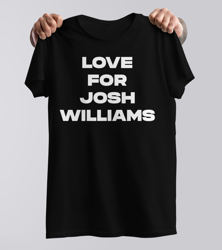 Jeff Gluck Love For Josh Williams Bold Text Fashion T-Shirt