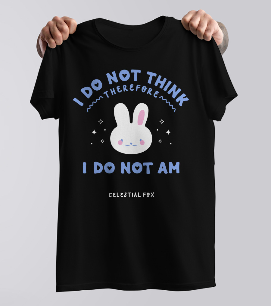 I Do Not Think Therefore I Do Not Am Celestial Fox Bunny Stars T-Shirt
