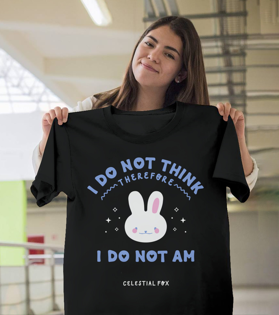 I Do Not Think Therefore I Do Not Am Celestial Fox Bunny Stars T-Shirt