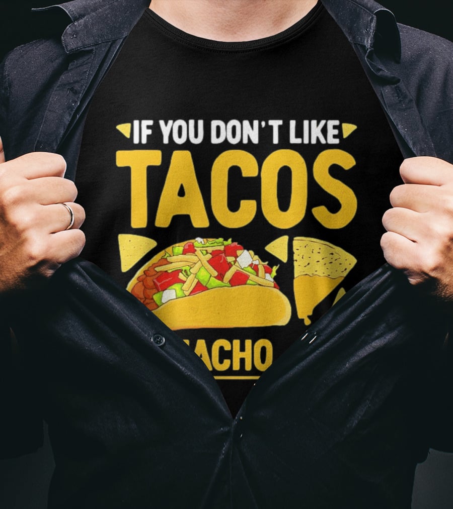 If You Don't Like Tacos I'm Nacho Type Humor Food Pun T-Shirt